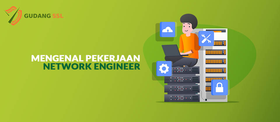 Mengenal Pekerjaan Network Engineer